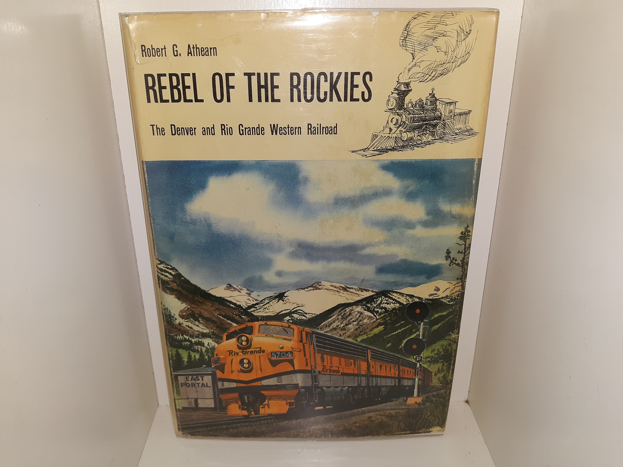 Rebel of the Rockies: The Denver and Rio Grande Western Railroad (Signed) (1962) ~ by Robert G. Athearn
