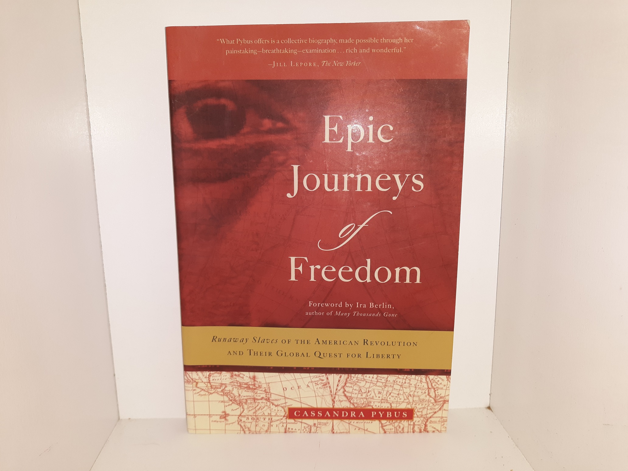 Epic Journeys of Freedom: Runaway Slaves of the American Revolution and Their Global Quest for Liberty (2006) ~ by Cassandra Pybus