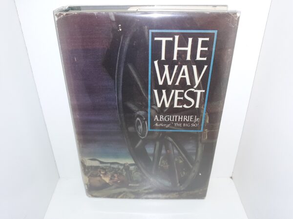 The Way West (1949) ~ by A. B. Guthrie, Jr.