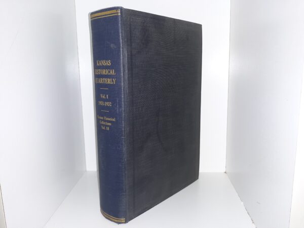 Kansas Historical Quarterly: Vol. 1: 1931-1932 (Kansas Historical Collections Vol. 18) ~ Edited by Kirke Mechem, and James C. Malin