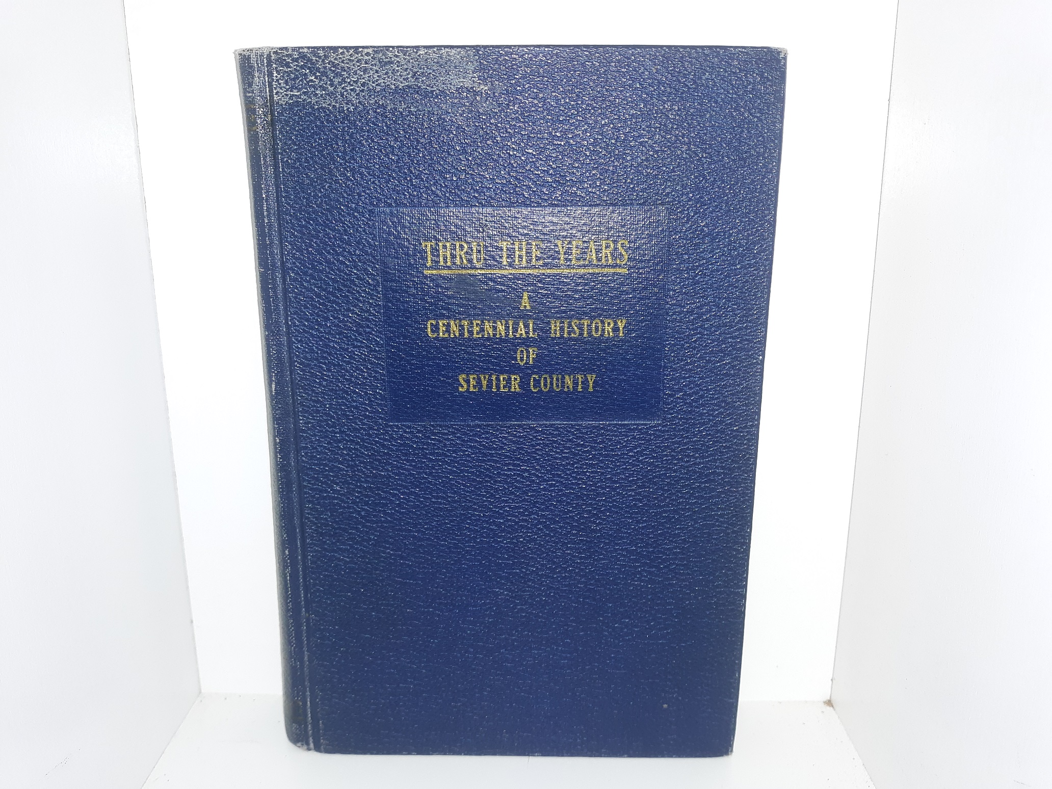 Thru the Years: A Centennial History of Sevier County (1947) ~ Compiled and Edited by Irvin L. Warnock