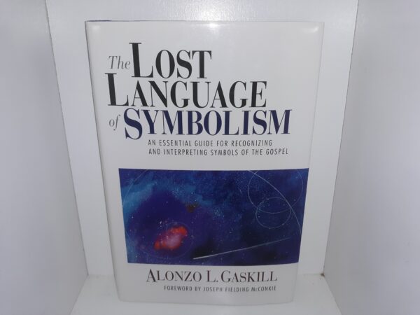 The Lost Language of Symbolism: An Essential Guide for Recognizing and Interpreting Symbols of the Gospel (2003) ~ by Alonzo L. Gaskill