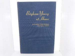 Brigham Young at Home (1947) ~ by Clarissa Young Spencer, and Mabel Harmer