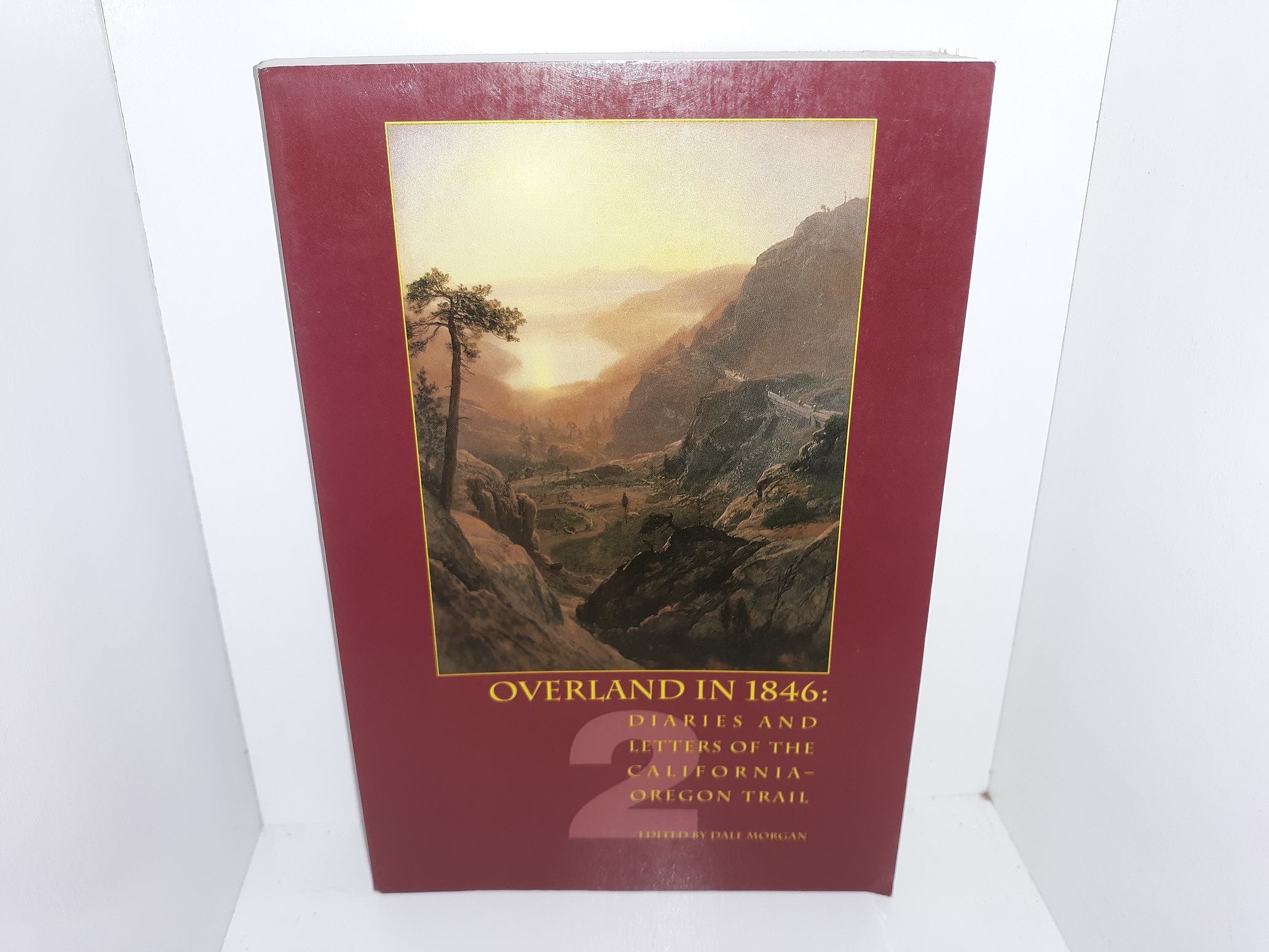 Overland in 1846: Diaries and Letters of the California-Oregon Trail: Vol. 2 (1993) ~ Edited by Dale Morgan