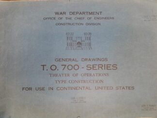 1942 -- War Department Office of the Chief Engineers, Construction Division, General Drawings T.O. 700-Series Theater of Operations, Type Construction for Use in Continental United States