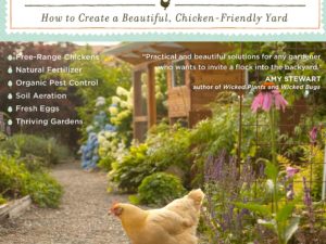 Free-Range Chicken Gardens – How to Create a Beautiful, Chicken-Friendly Yard — Jessi Bloom / Kate Baldwin