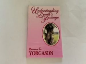 2000- Understanding Death’s Passage- Brenton G. Yorgason- Signed!