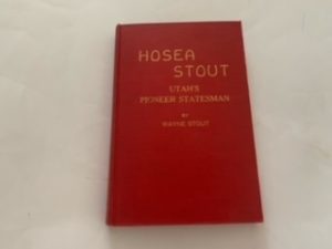 1953 — Hosea Stout: Utah’s Pioneer Statesman — Wayne Stout — Hardbound