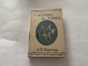 1947- A History of Fishes- J.R. Norman