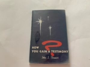 1962- How you gain a Testimony- John J. Stewart
