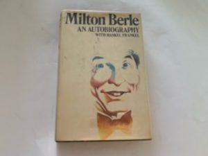 1974- Milton Berle: An Autobiography with Haskel Frankel- Signed!