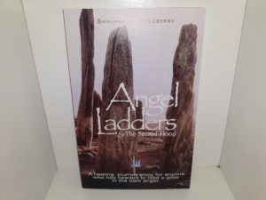 Angel Ladders & The Sacred Hoop (Signed & Inscribed) (2007) ~ by Shanna A. Goldberry
