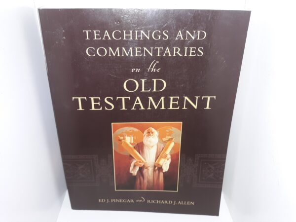 Teachings and Commentaries on the Old Testament (2005) ~ by Ed J. Pinegar, and Richard J. Allen