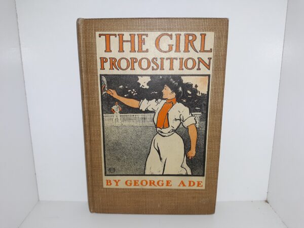 The Girl Proposition (1st edition) (1902) ~ by George Ade