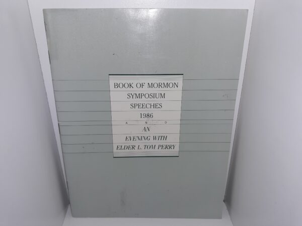 Book of Mormon Symposium Speeches 1986 & An Evening with Elder L. Tom Perry (1987)