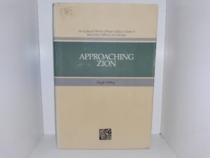 Approaching Zion (1989) ~ by Hugh Nibley — Hardbound with Dust Jacket — ISBN: 9780875792521