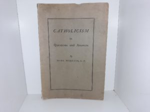 Catholicism in Questions and Answers (1936) ~ by Mark Moeslein, C. P.
