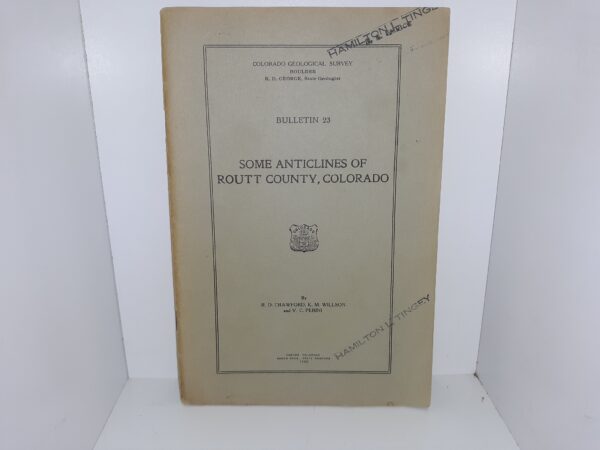 Colorado Geological Survey: Bulletin 23: Some Anticlines of Routt County, Colorado (1920) ~ by R. D. Crawford, K. M. Willson, and V. C. Perini