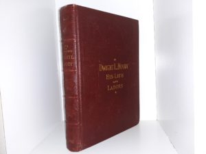 Dwight L. Moody: His Life and Labors (1899) ~ by Rev. Henry Davenport Northrop, D.D.