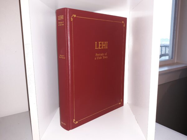 Lehi: Portraits of a Utah Town (1990) ~ by Richard S. Van Wagoner