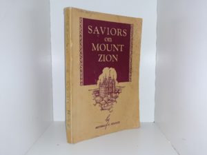 Saviors on Mount Zion (1960) ~ by Archibald F. Bennett