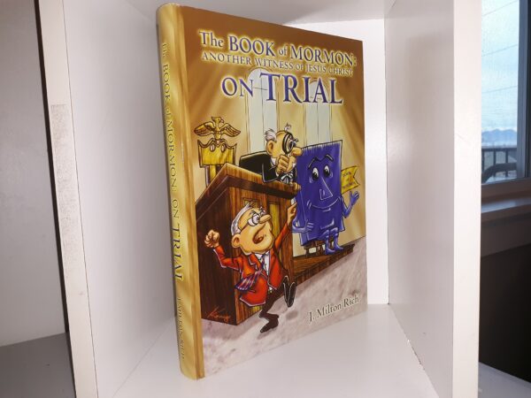 The Book of Mormon: Another Witness of Jesus Crist on Trial (2002) ~ by J. Milton Rich