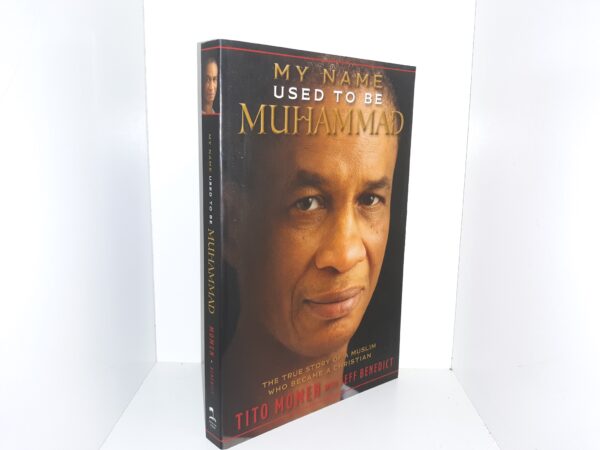 My Name Used to be Muhammad: The True Story of a Muslim Who Became a Christian (2016) ~ by Tito Momen, and Jeff Benedict