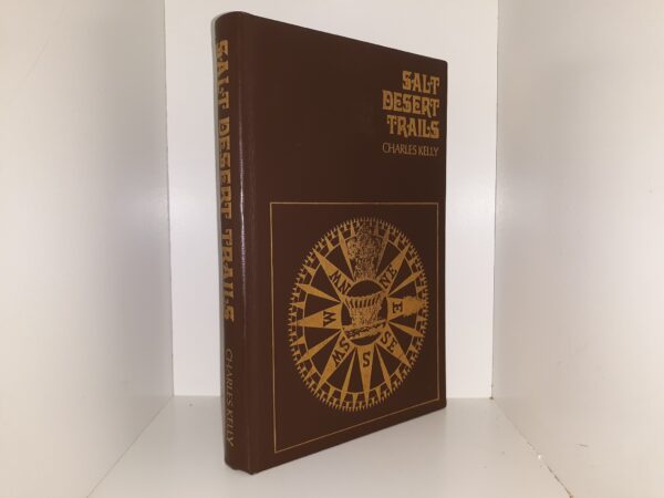 Salt Desert Trails (Signed) (Numbered 20 of 128 Copies Printed in Leather) (Leather) (1969) ~ by Charles Kelly