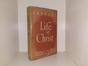 Farrar’s Life of Christ (1949) ~ Edited by Theodore W. Engstrom