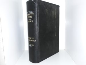 Bancroft’s Works: Vol. 6: History of Central America: Vol. 2, 1530-1800 (Rebound) (1883) ~ by Hubert Howe Bancroft