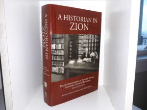 A Historian in Zion: The Autobiography of Andrew Jenson, Assistant Church Historian (2016) ~ Edited by Reid L. Neilson, and R. Mark Melville