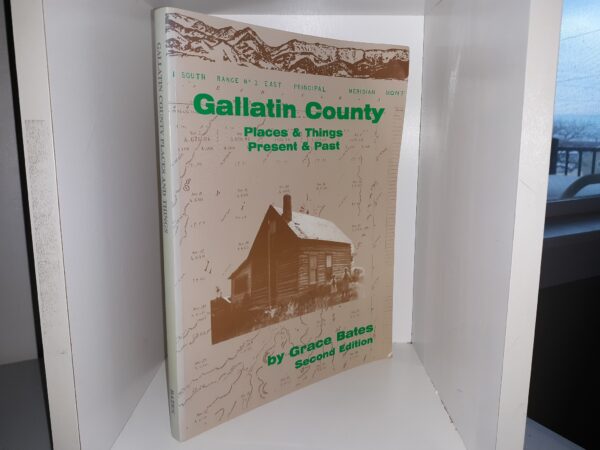 Gallatin County: Places & Things, Present & Past (2nd Edition) (1994) ~ by Grace Bates