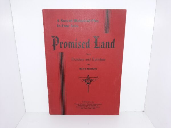 Promised Land: A Sacred Historical Play in Four Acts with Prologue and Epilogue ~ by Helen Hinckley