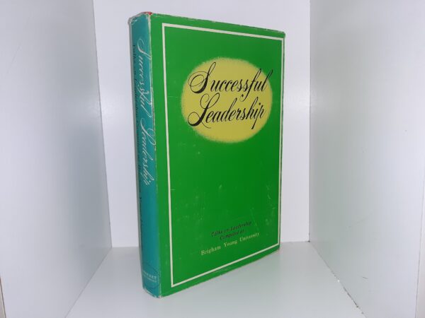 Successful Leadership: Talks on Leadership Compiled at Brigham Young University (1961) ~ Selected and Arranged by Max L. Waters