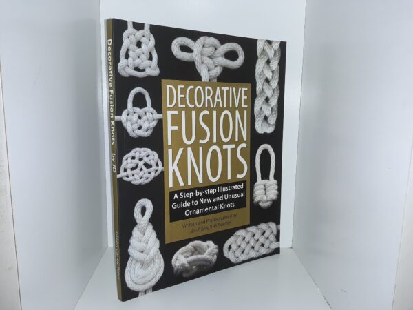 Decorative Fusion Knots: A Step-by-step Illustrated Guide to New and Unusual Ornamental knots (2011) ~ by JD of Tying All Together