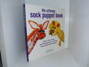 The Ultimate Sock Puppet Book: Clever Tips, Tricks, and Techniques for Creating Imaginative Sock Puppets (2014) ~ by Tiger Kandel, and Heather Schloss