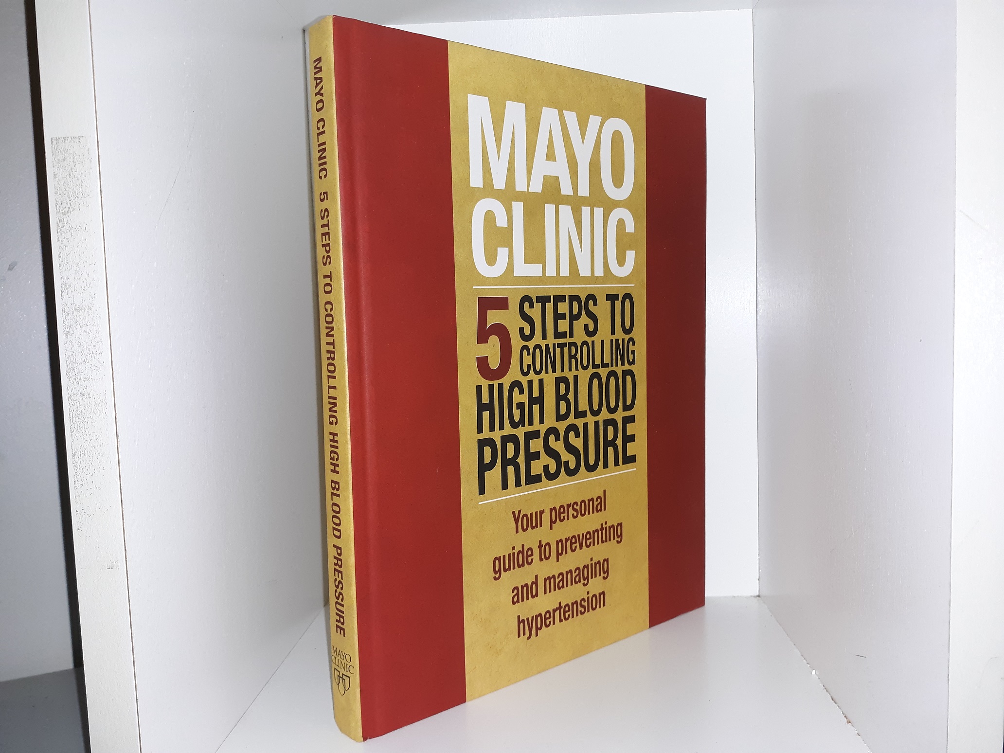 Mayo Clinic: 5 Steps to Controlling High Blood Pressure, Your Personal Guide to Preventing and Managing Hypertension (2008) ~ by Sheldon G. Sheps