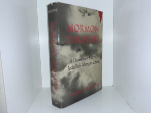 Mormon Thunder: A Documentary History of Jedediah Morgan Grant (1982) ~ by Gene A. Sessions