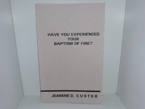 Have You Experience Your Baptism of Fire? ~ by Jeanene D. Custer