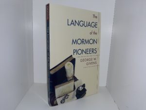 The Language of the Mormon Pioneers (2003) ~ by George W. Givens