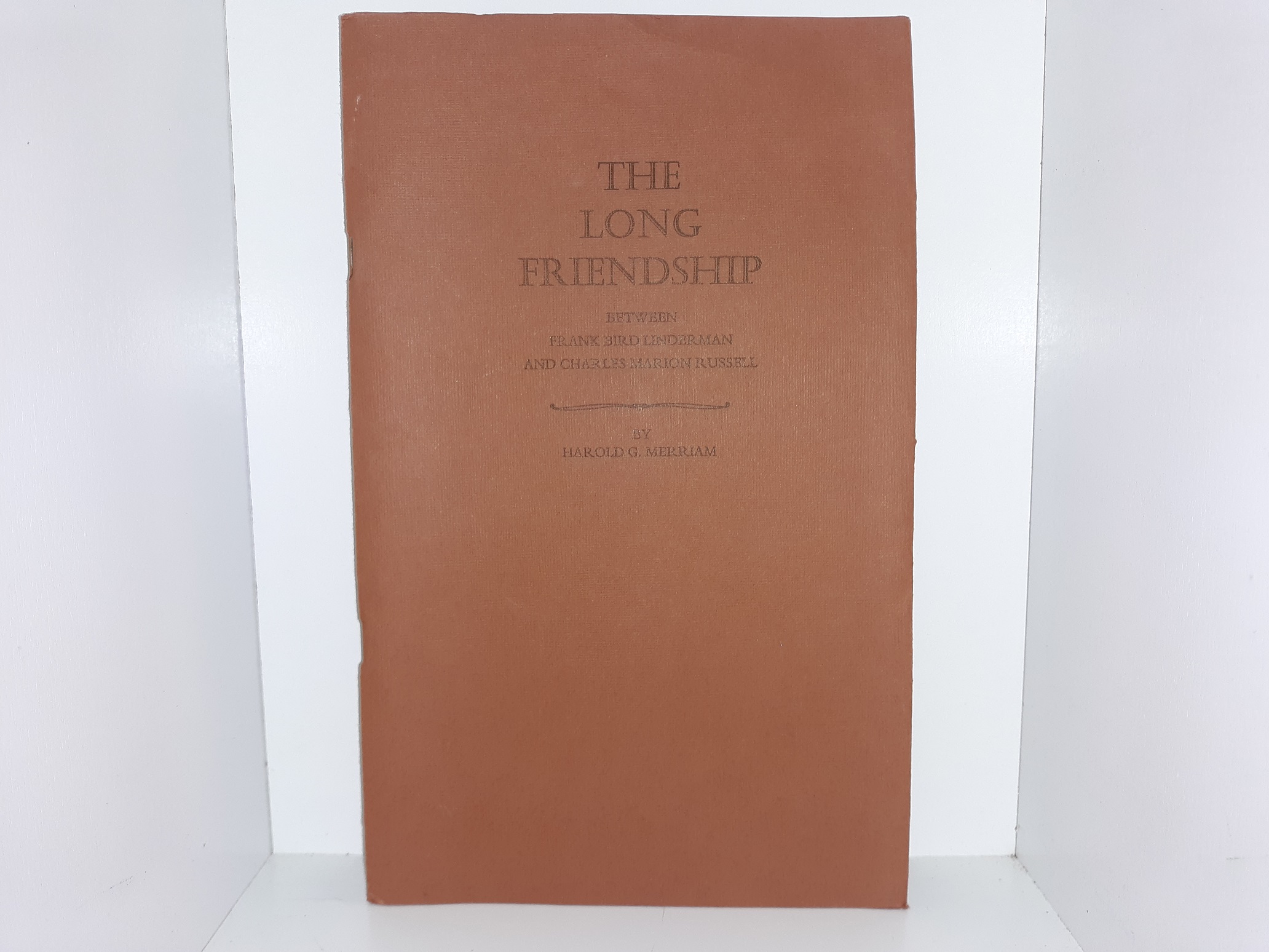 The Long Friendship Between Frank Bird Linderman and Charles Marion Russell (1979) ~ by Harold G. Merriam
