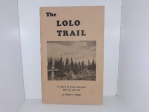 The Lolo Trail: A Trail of Events Connected With the Lolo Trail (Signed) (1984) ~ by Ralph S. Space