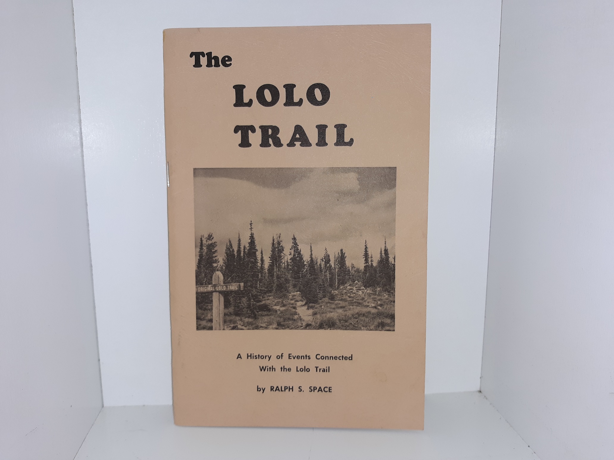 The Lolo Trail: A Trail of Events Connected With the Lolo Trail (Signed) (1984) ~ by Ralph S. Space