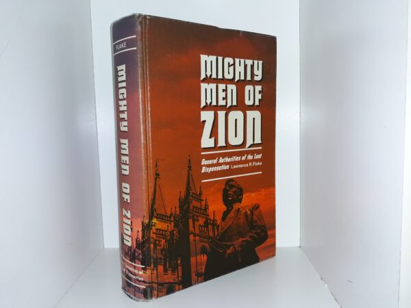 Mighty Men of Zion: General Authorities of the Last Dispensation (1974) ~ by Lawrence R. Flake