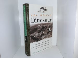 The Gilded Dinosaur: The Fossil War Between E. D. Cope and O. C. Marsh and the Rise of American Science (2000) ~ by Mark Jaffe