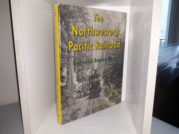 The Northwestern Pacific Railroad: Redwood Empire Route (Signed) (1982) ~ by Fred A. Stindt
