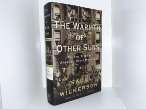 The Warmth of Other Suns: The Epic Story of America’s Great Migration (2010) ~ by Isabel Wilkerson