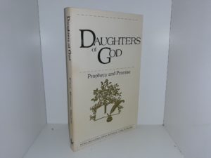 Daughters of God: Prophecy and Promise (Signed by one of the Authors (Carol Jeanne Ehlers)) (1981) ~ by Carol Jeanne Ehlers, Vicki Jo Robinson, and Elisa M. Newbold