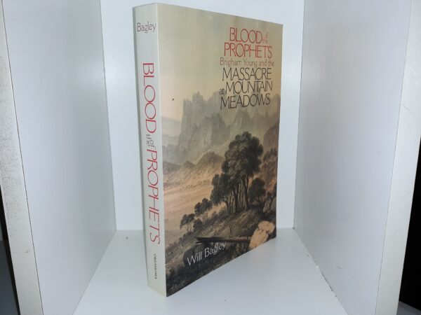 Blood of the Prophets: Brigham Young and the Massacre at Mountain Meadows (2004) ~ by Will Bagley