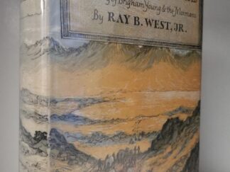 1957 -- Kingdom of the Saints -- The Story of Brigham Young & The Mormons -- Ray B. West -- Hardbound with Dust Jacket